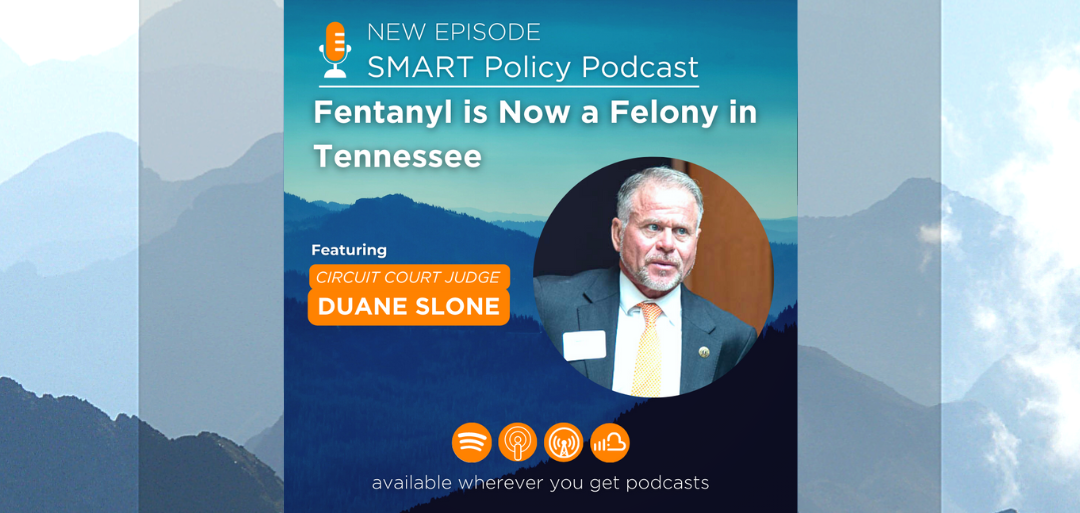 (Podcast) Fentanyl is Now a Felony in Tennessee