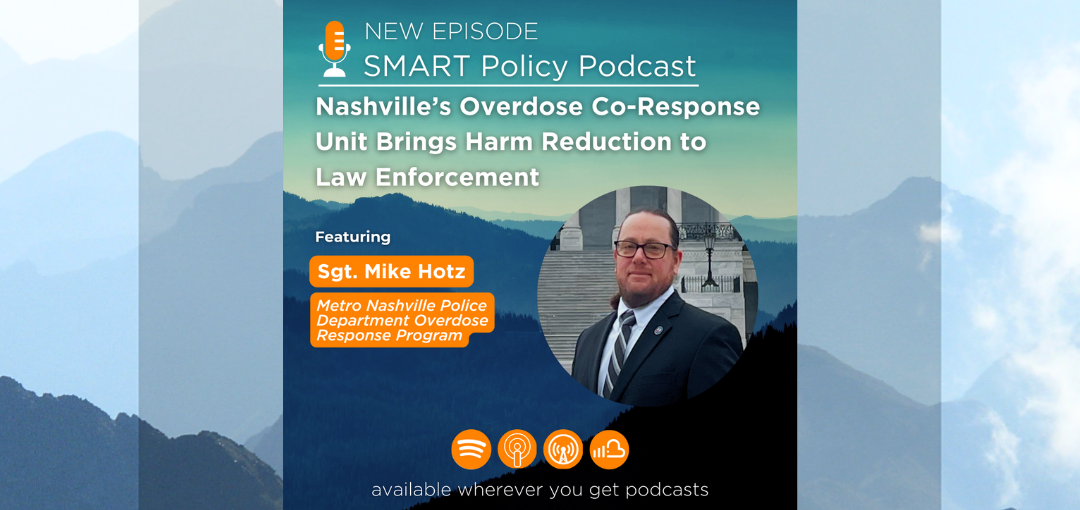 (Podcast) Nashville’s Overdose Co-Response Unit Brings Harm Reduction to Law Enforcement